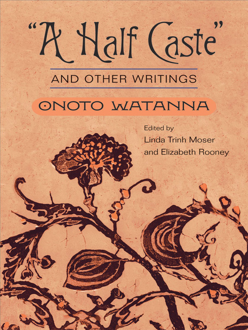 Title details for "A Half Caste" and Other Writings by Onoto Watanna - Available